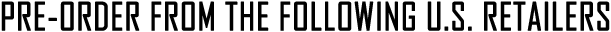 PRE-ORDER FROM THE FOLLOWING U.S. RETAILERS